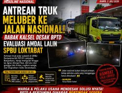 Antrean Truk Ganggu Jalan Nasional, Babak Kalsel Desak BPTD Audit AMDAL Lalin SPBU Loktabat